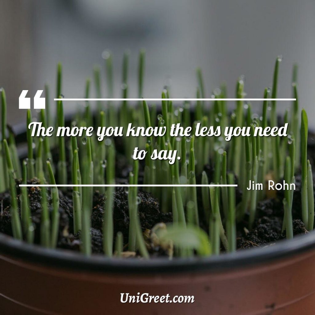 The more you know the less you need to say jim rohn quotes